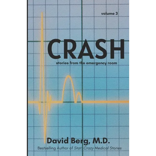 Crash: Stories From the Emergency Room: Volume 3