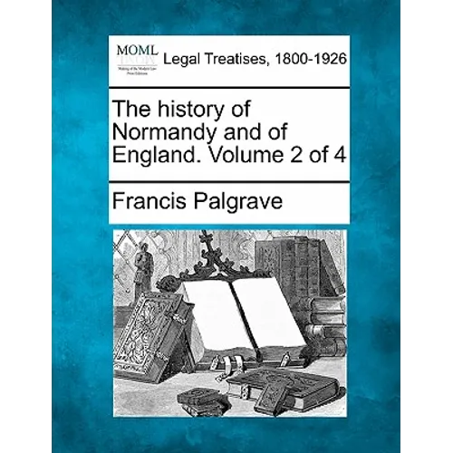 The history of Normandy and of England. Volume 2 of 4