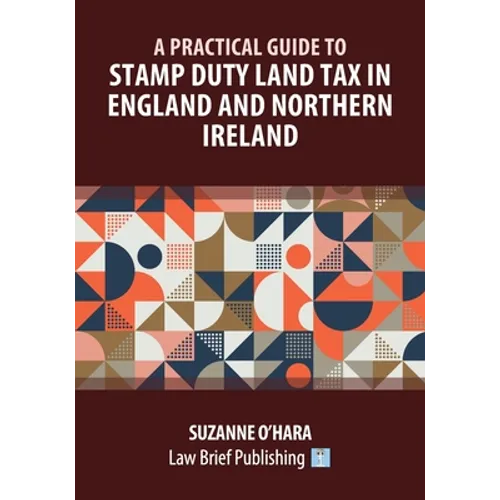 A Practical Guide to Stamp Duty Land Tax in England and Northern Ireland