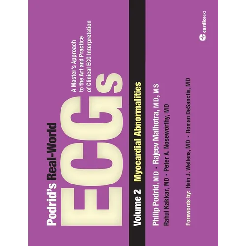 Podrid's Real-World ECGs: Myocardial Abnormalities: Volume 2, Myocardial Abnormalities: A Master's Approach to the Art and Practice of Clinical ECG In