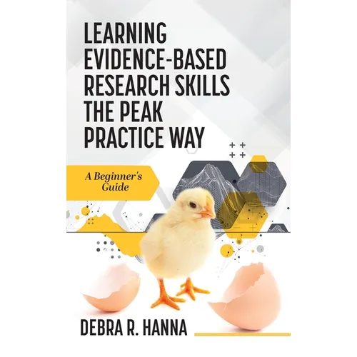 Learning Evidence-Based Research Skills the Peak Practice Way: A Beginner's Guide - Hardcover