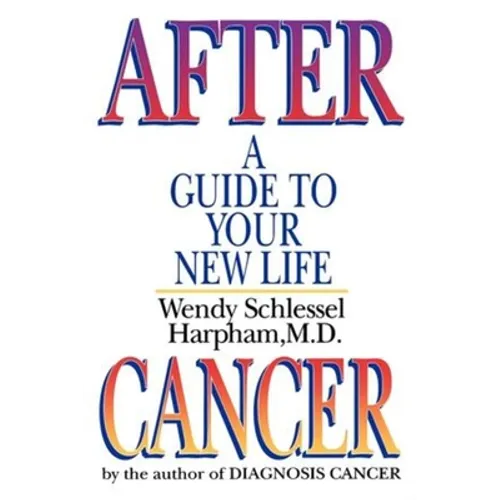 After Cancer: A Guide to Your New Life