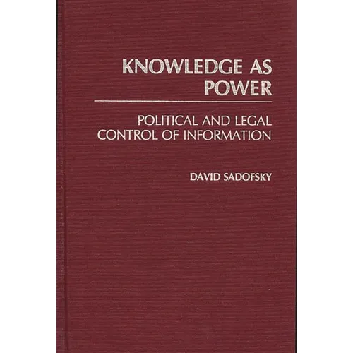 Knowledge as Power: Political and Legal Control of Information