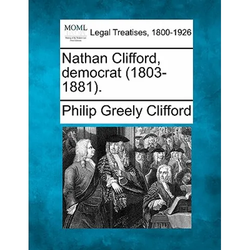 Nathan Clifford, Democrat (1803-1881).