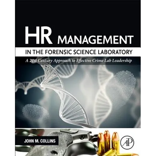 HR Management in the Forensic Science Laboratory: A 21st Century Approach to Effective Crime Lab Leadership