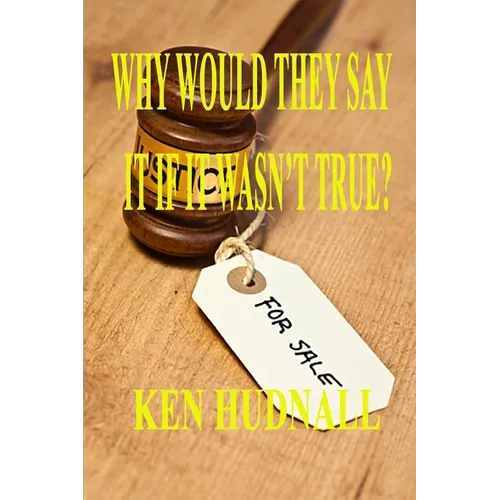 Why Would They Say It If It Wasn't True?