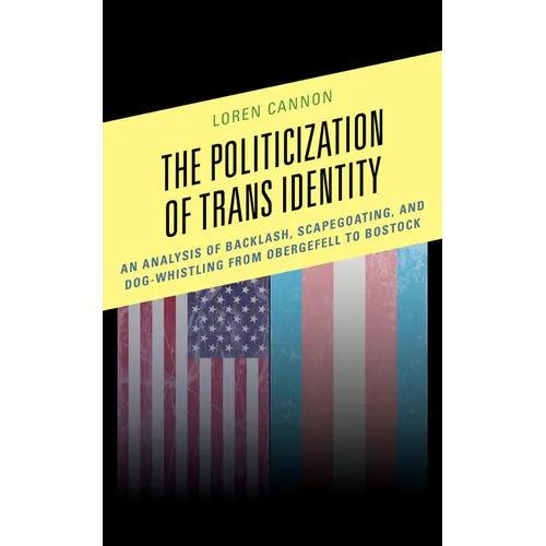The Politicization of Trans Identity: An Analysis of Backlash, Scapegoating, and Dog-Whistling from Obergefell to Bostock