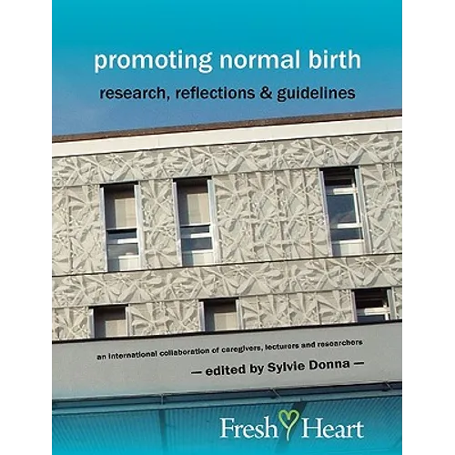 Promoting Normal Birth: Research, Reflections & Guidelines (American Edition)