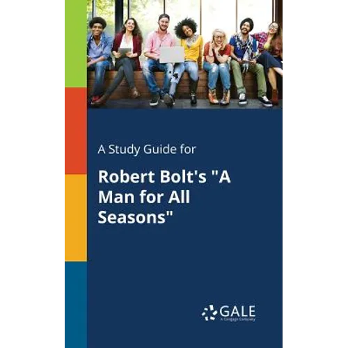 A Study Guide for Robert Bolt's "A Man for All Seasons"