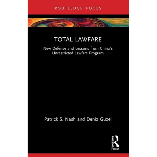 Total Lawfare: New Defense and Lessons from China's Unrestricted Lawfare Program