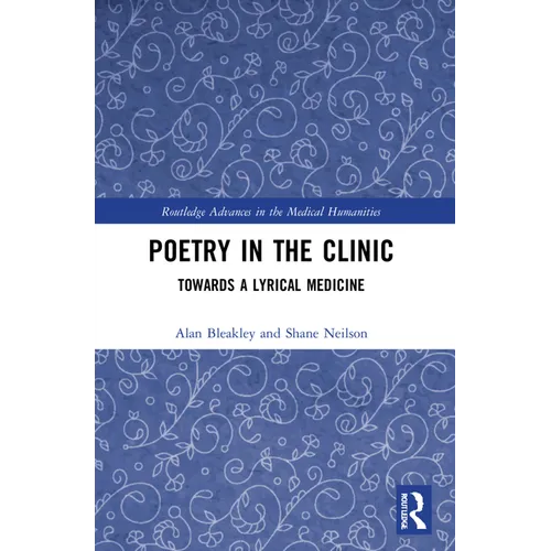 Poetry in the Clinic: Towards a Lyrical Medicine