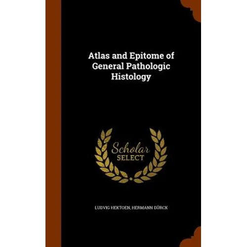 Atlas and Epitome of General Pathologic Histology