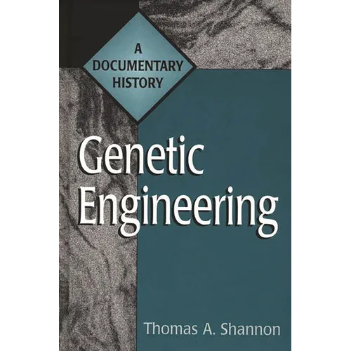 Genetic Engineering: A Documentary History