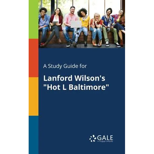 A Study Guide for Lanford Wilson's "Hot L Baltimore"
