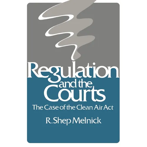 Regulation and the Courts: The Case of the Clean Air Act