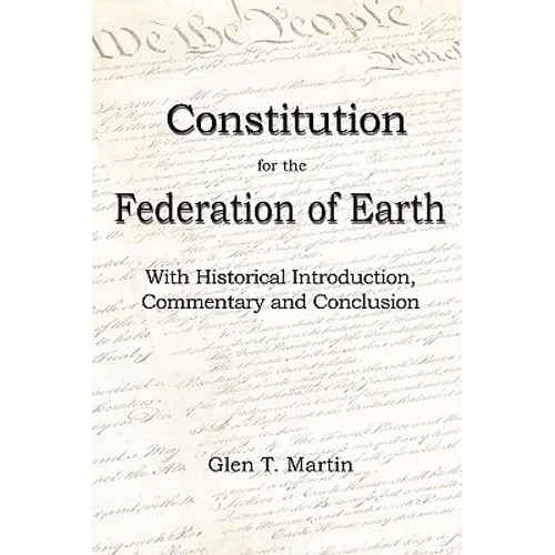 A Constitution for the Federation of Earth: With Historical Introduction, Commentary and Conclusion