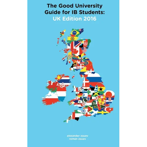 The Good University Guide for IB Students UK Edition 2016