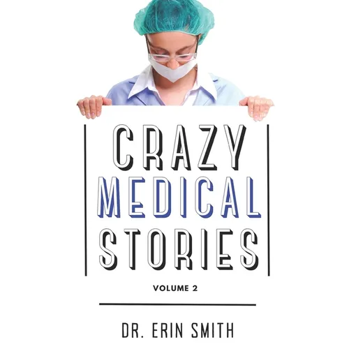 Crazy Medical Stories: Volume 2