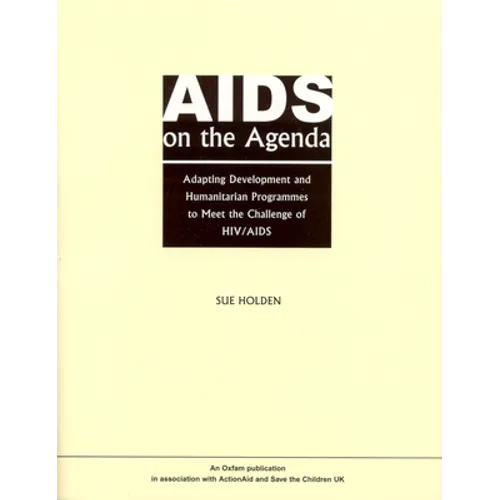AIDS on the Agenda: Adapting Development and Humanitarian Programmes to Meet the Challenge of HIV/AIDS