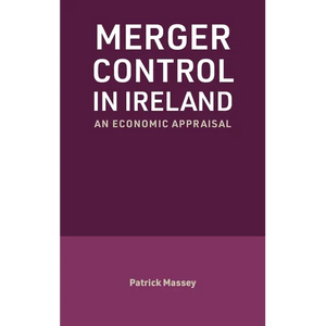 Merger Control in Ireland: An economic appraisal - Hardcover