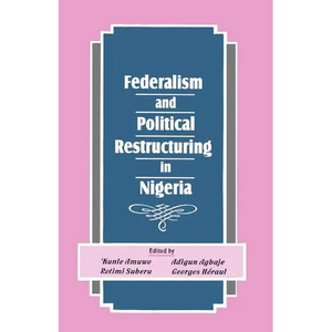 Federalism and Political Restructuring in Nigeria - Paperback