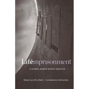 Life Imprisonment: A Global Human Rights Analysis - Hardcover