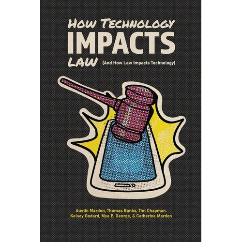 How Technology Impacts Law (And How Law Impacts Technology)