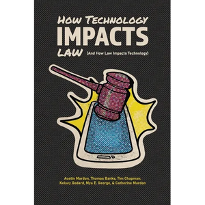 How Technology Impacts Law (And How Law Impacts Technology) - Paperback