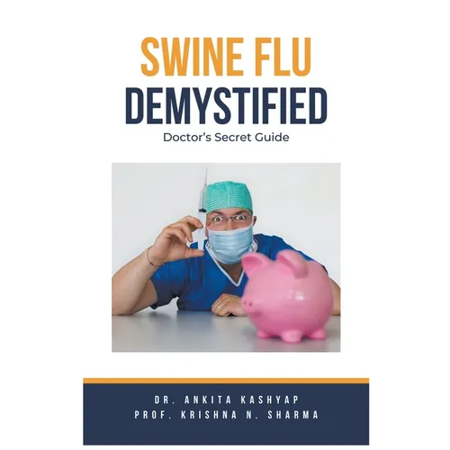 Swine Flu Demystified: Doctor's Secret Guide