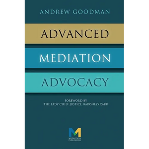 Advanced Mediation Advocacy: From Contest to Collaboration - Hardcover