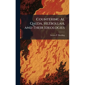 Countering Al Qaeda, Hezbollah, and Their Ideologies - Hardcover