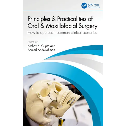 Principles and Practicalities of Oral & Maxillofacial Surgery: How to Approach Common Clinical Scenarios