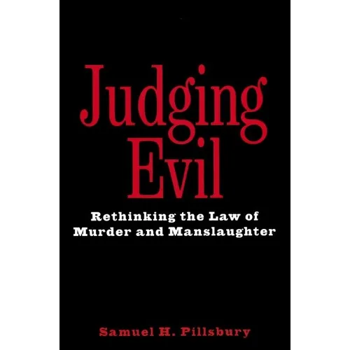 Judging Evil: Rethinking the Law of Murder and Manslaughter