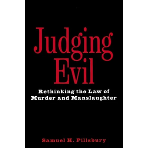Judging Evil: Rethinking the Law of Murder and Manslaughter - Hardcover