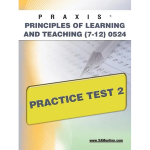 Praxis Principles of Learning and Teaching (7-12) 0524 Practice Test 2 - Paperback