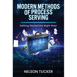 Modern Methods of Process Serving: Getting Started the Right Way! - Paperback