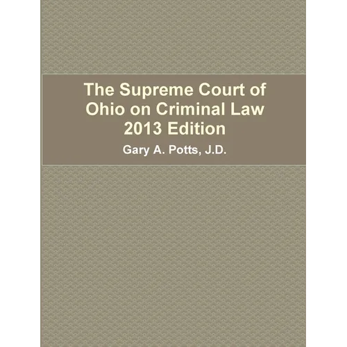 The Supreme Court of Ohio on Criminal Law 2013 Edition