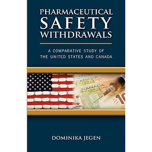 Pharmaceutical Safety Withdrawals: A Comparative Study of the United States and Canada