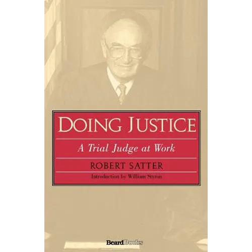 Doing Justice: A Trial Judge at Work