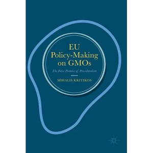 EU Policy-Making on Gmos: The False Promise of Proceduralism - Hardcover
