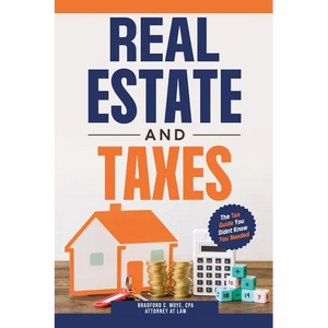 Real Estate And Taxes: The Tax Guide You Didn't Know You Needed - Paperback