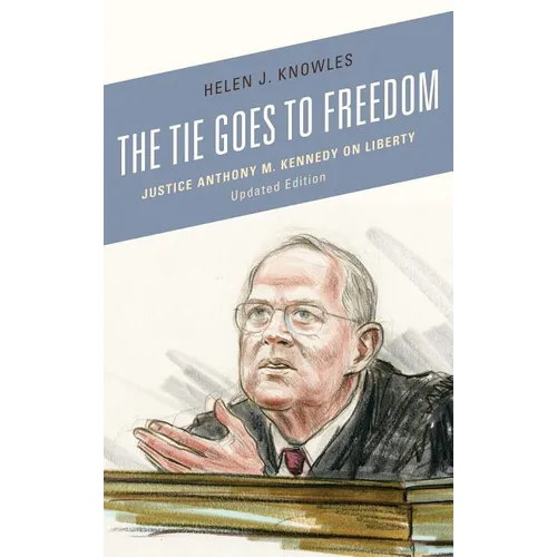 The Tie Goes to Freedom: Justice Anthony M. Kennedy on Liberty