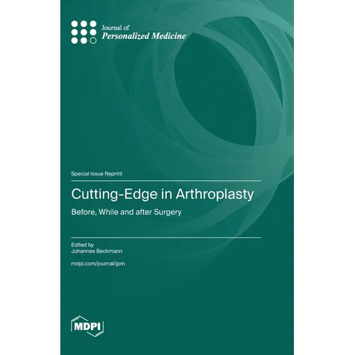 Cutting-Edge in Arthroplasty: Before, While and after Surgery