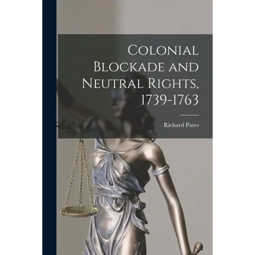 Colonial Blockade and Neutral Rights, 1739-1763