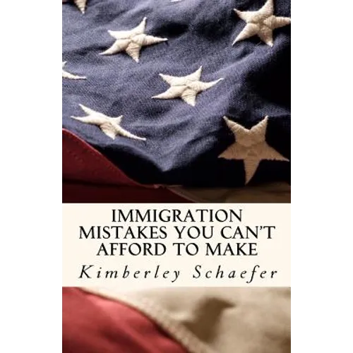 Immigration Mistakes You Can't Afford to Make