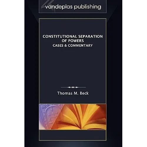 Constitutional Separation of Powers: Cases & Commentary