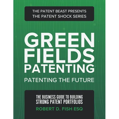 Green Fields Patenting: Patenting the Future