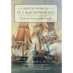 Selected Works of D.I. Kachenovskii: Ukrainian International Lawyer - Hardcover