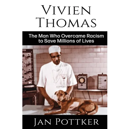 Vivien Thomas: The Man Who Overcame Racism to Save Millions of Lives