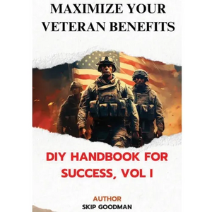Maximize Your Veteran Benefits: DIY Handbook For Success, Vol. I: DIY Handbook for Success, Vol I: DIY Handbook for Success, Vol I: DIY Handbook for S - Hardcover